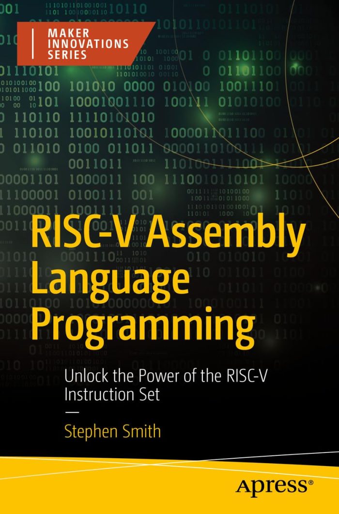RISC-V Assembly Language Programming: Unlock the Power of the RISC-V Instruction Set RISC-V Assembly Language Programming: Unlock the Power of the RISC-V Instruction Set
