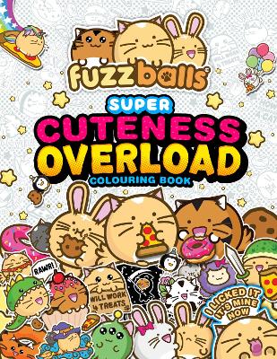 Fuzzballs Super Cuteness Overload Colouring Book : Join The
