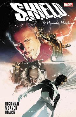 S.H.I.E.L.D. BY HICKMAN   WEAVER: THE HUMAN MACHINE   PB - J