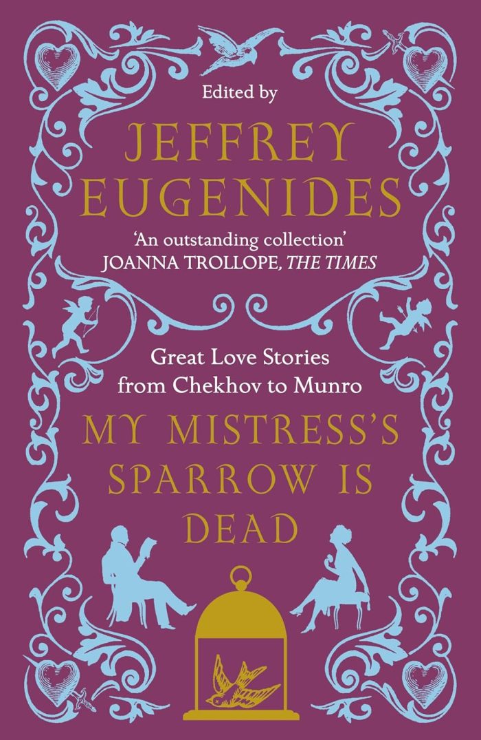 My Mistress's Sparrow is Dead: Great Love Stories from Chekhov to Munro My Mistress's Sparrow is Dead: Great Love Stories from Chekhov to Munro