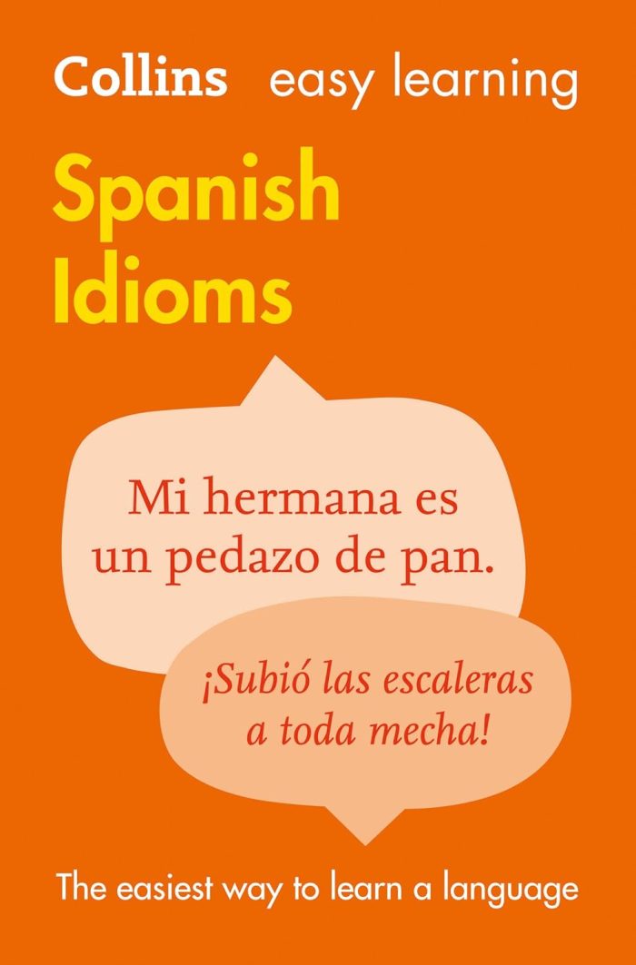 Collins Easy Learning - Easy Learning Spanish Idioms Collins Easy Learning - Easy Learning Spanish Idioms