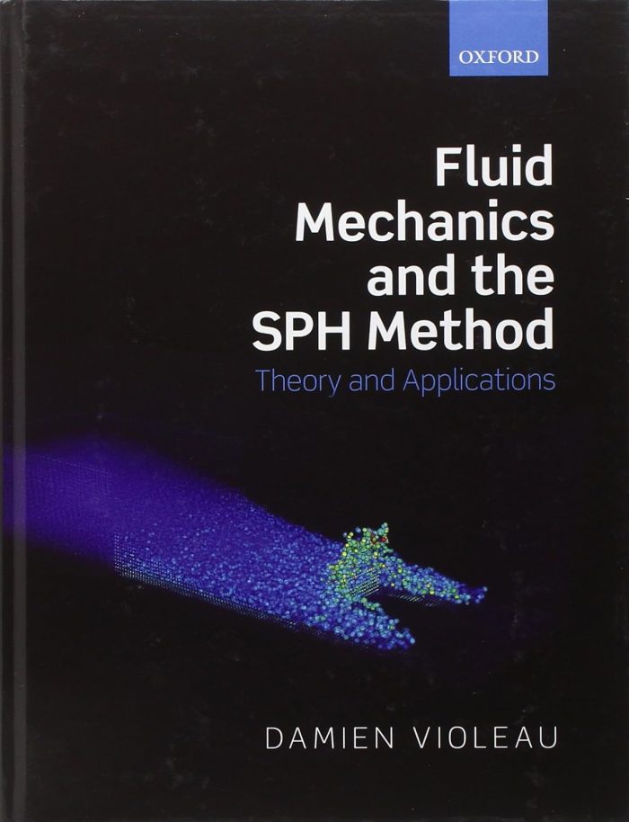 Fluid Mechanics and the SPH Method: Theory and Applications Fluid Mechanics and the SPH Method: Theory and Applications