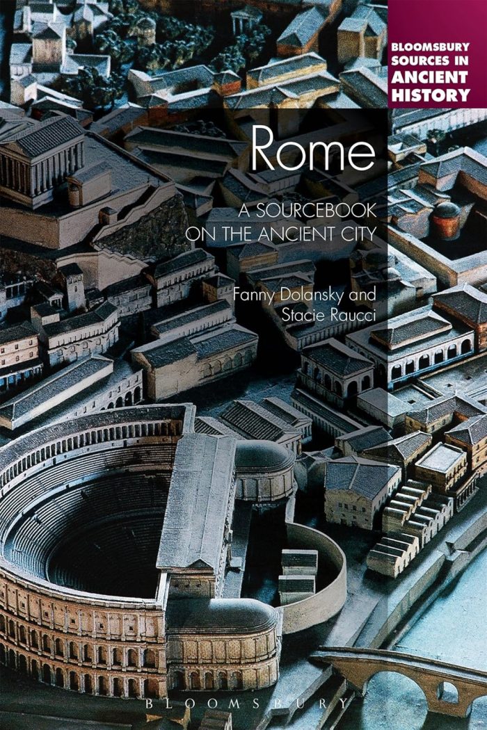 Rome: A Sourcebook on the Ancient City (Bloomsbury Sources in Ancient History) Rome: A Sourcebook on the Ancient City (Bloomsbury Sources in Ancient History)