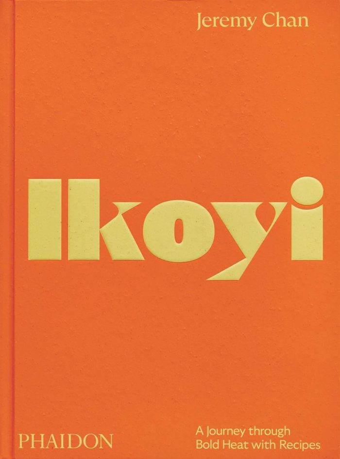 Ikoyi: A Journey Through Bold Heat with Recipes Ikoyi: A Journey Through Bold Heat with Recipes