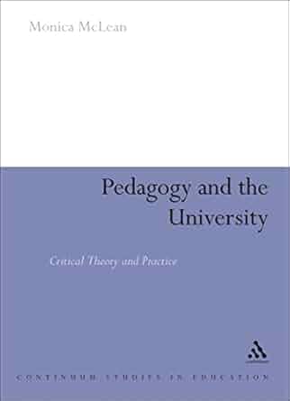 Pedagogy and the University: Critical Theory and Practice (Continuum Studies in Education (Paperback))