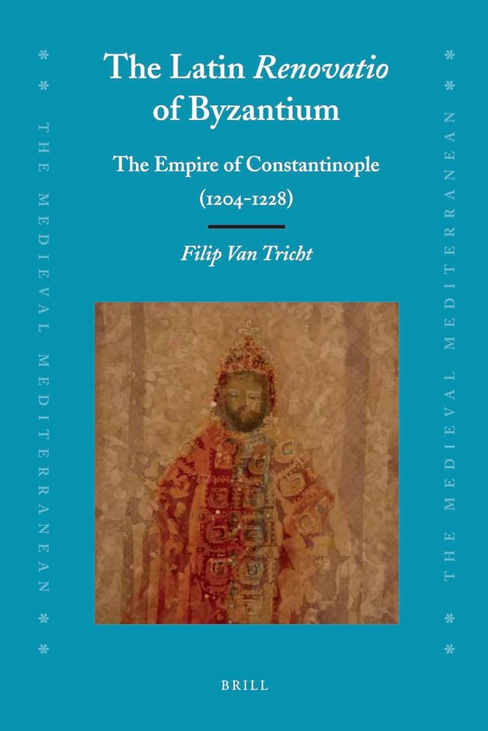 The Latin Renovatio of Byzantium The Empire of Constantinople 1204-1228 The Latin Renovatio of Byzantium The Empire of Constantinople 1204-1228