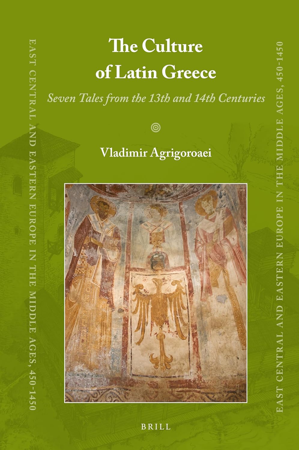The Culture of Latin Greece Seven Tales from the 13th and 14th Centuries