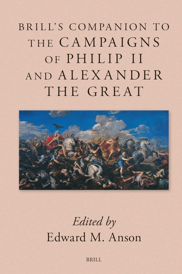 Brill's Companion to the Campaigns of Philip II and Alexander the Great Brill's Companion to the Campaigns of Philip II and Alexander the Great