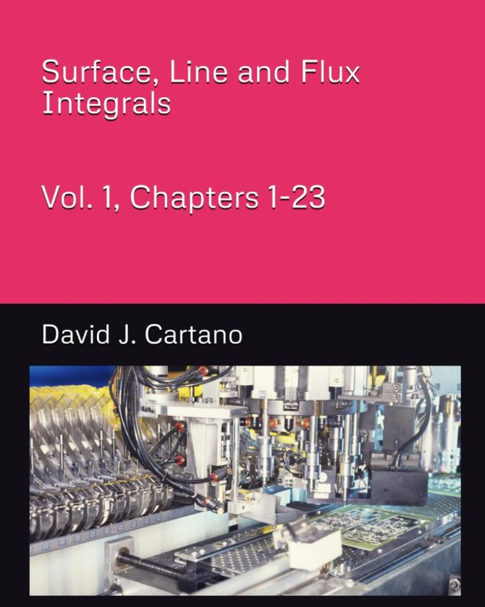 Surface, Line and Flux Integrals Vol. 1, Chapters 1-23 Surface, Line and Flux Integrals Vol. 1, Chapters 1-23
