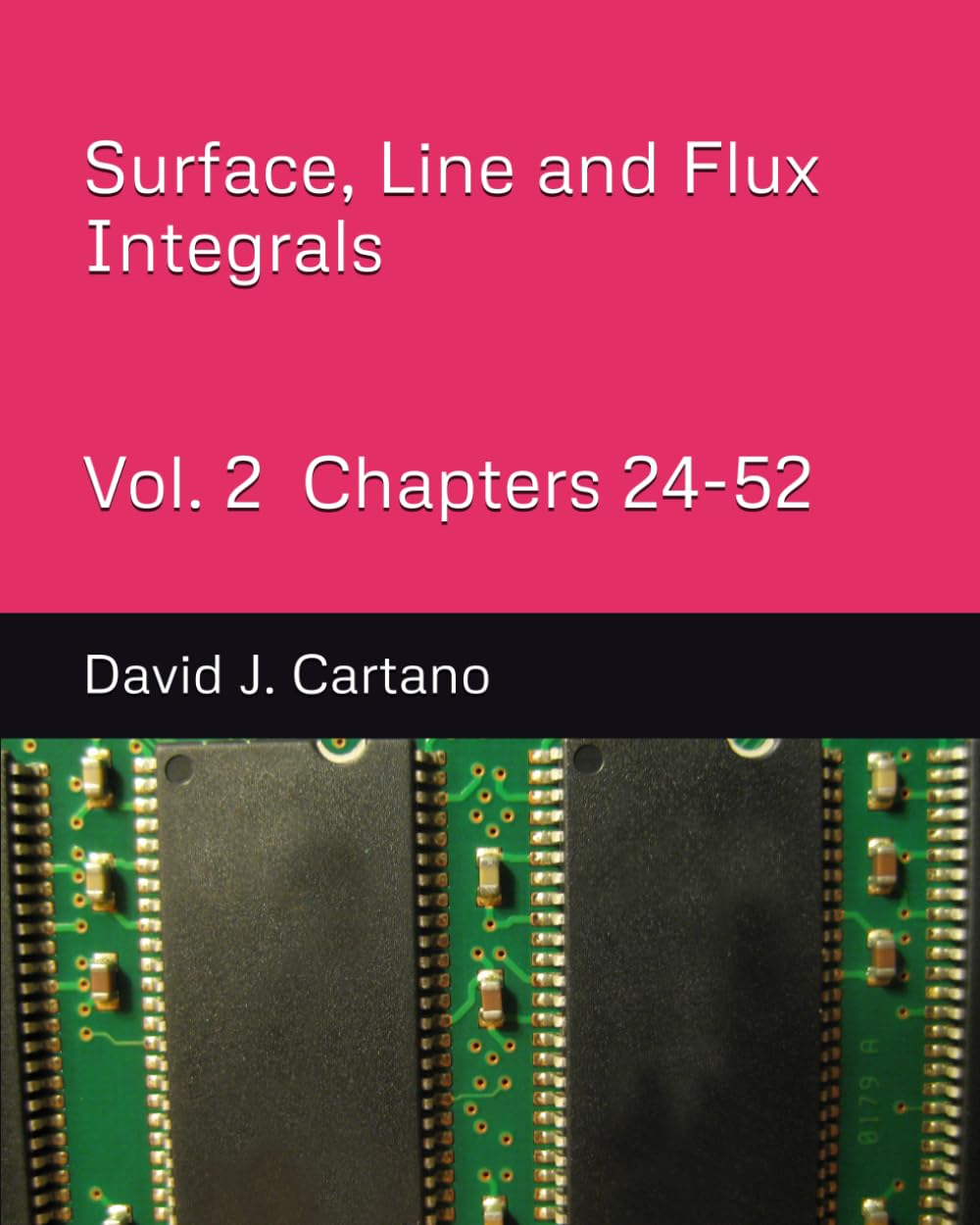 Surface, Line and Flux Integrals Vol. 2 Chapters 24-52