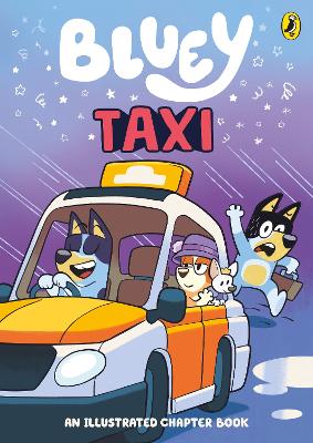 BLUEY: TAXI : AN ILLUSTRATED CHAPTER BOOK PB - BLUEY