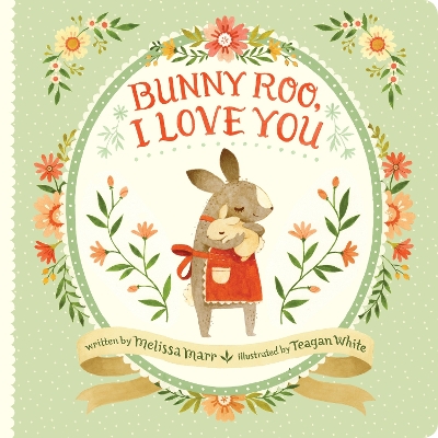 BUNNY ROO I LOVE YOU  PB - MELISSA MARR-TEAGAN WHITE