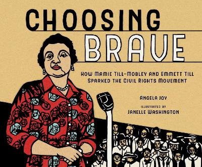 CHOOSING BRAVE : HOW MAMIE TILL-MOBLEY AND EMMETT TILL SPARK