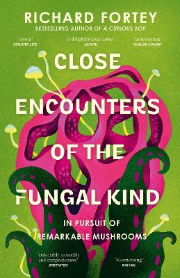 CLOSE ENCOUNTERS OF THE FUNGAL KIND : IN PURSUIT OF REMARKAB