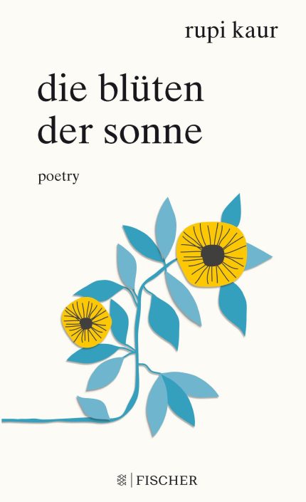 DIE BLUTEN DER SONNE - RUPI KAUR AND ANNA JULIA STRUH