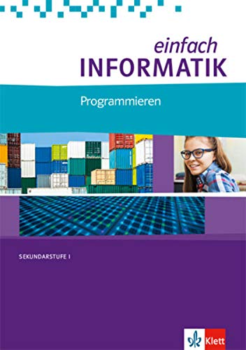 EINFACH INFORMATIK PROGRAMMIEREN SCHULBUCH - KLASSEN 7-10 -
