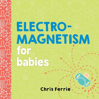 ELECTROMAGNETISM FOR BABIES  HC BBK - CHRIS FERRIE
