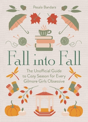 FALL INTO FALL : THE UNOFFICIAL GUIDE TO COZY SEASON FOR EVE
