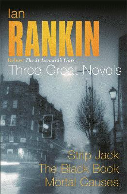 IAN RANKIN: THREE GREAT NOVELS : REBUS: THE ST LEONARDS YEAR