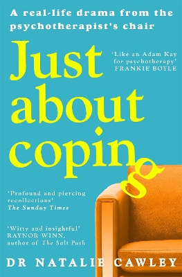 JUST ABOUT COPING : A REAL-LIFE DRAMA FROM THE PSYCHOTHERAPI