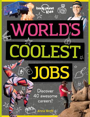 LONELY PLANET KIDS WORLDS COOLEST JOBS : DISCOVER 40 AWESOME