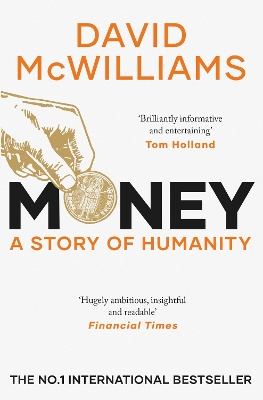 MONEY-A-STORY-OF-HUMANITY-DAVID-MCWILLIAMS.jpg MONEY : A STORY OF HUMANITY - DAVID MCWILLIAMS