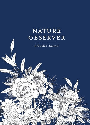 NATURE OBSERVER : A GUIDED JOURNAL HC - MAGGIE A. SICHTER