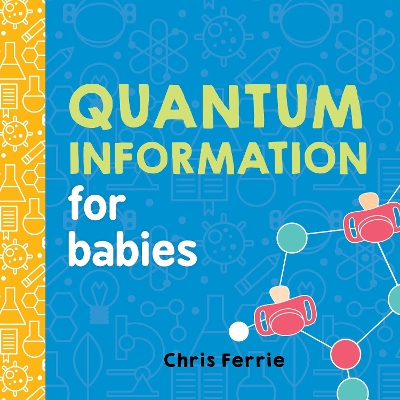 QUANTUM INFORMATION FOR BABIES  HC BBK - CHRIS FERRIE