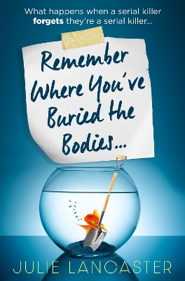 REMEMBER WHERE YOU’VE BURIED THE BODIES PB - JULIE LANCASTER