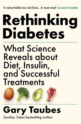 RETHINKING DIABETES : WHAT SCIENCE REVEALS ABOUT DIET INSULI