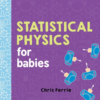 STATISTICAL PHYSICS FOR BABIES  HC BBK - CHRIS FERRIE