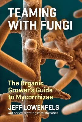 TEAMING WITH FUNGI  PB - JEFF LOWENFELS