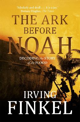 THE ARK BEFORE NOAH: DECODING THE STORY OF THE FLOOD - IRVIN