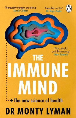 THE IMMUNE MIND : THE NEW SCIENCE OF HEALTH - MONTY LYMAN