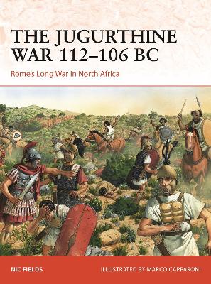 THE JUGURTHINE WAR 112-106 BC PB - NIC FIELDS-MARCO CAPPARON