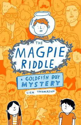 THE MAGPIE RIDDLE: A GOLDFISH BOY MYSTERY PB - LISA THOMPSON