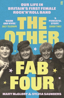THE OTHER FAB FOUR : OUR LIFE IN BRITAINS FIRST FEMALE ROCK