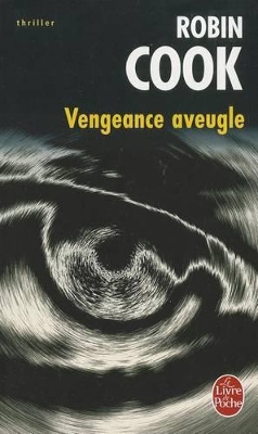 VENGEANCE AVEUGLE  POCHE - ROBIN COOK-FRANCOISE BOUILLOT