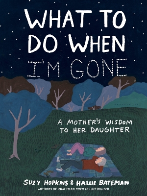 WHAT TO DO WHEN IM GONE A MOTHERS WISDOM TO HER DAUGHTER - S