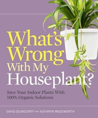 WHATS WRONG WITH MY HOUSEPLANT?  PB - DAVID C. DEARDORFF-KAT