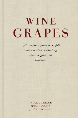 WINE GRAPES : A COMPLETE GUIDE TO 1368 VINE VARIETIES INCLUD