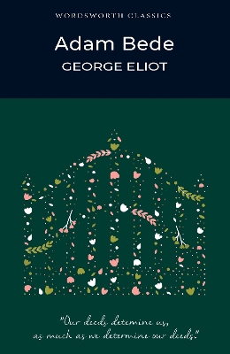 WORDSWORTH CLASSICS : ADAM BEDE - GEORGE ELIOT-DOREEN ROBERT
