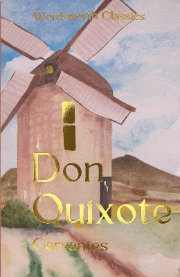 WORDSWORTH CLASSICS : DON QUIXOTE - MIGUEL DE CERVANTES-P.A.