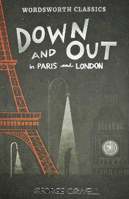 WORDSWORTH CLASSICS : DOWN AND OUT IN PARIS AND LONDON   THE