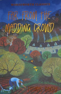 WORDSWORTH CLASSICS : FAR FROM THE MADDING CROWD - THOMAS HA