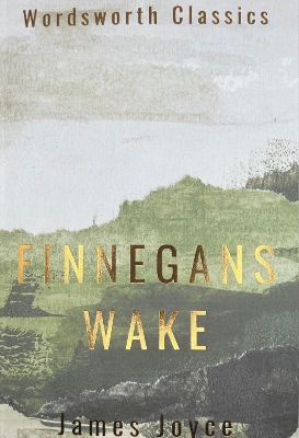 WORDSWORTH CLASSICS : FINNEGANS WAKE - JAMES JOYCE-PROFESSOR