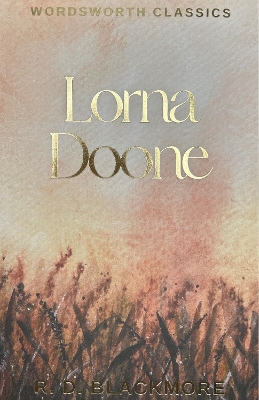 WORDSWORTH CLASSICS : LORNA DOONE - R.D. BLACKMORE-DR PAMELA