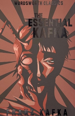 WORDSWORTH CLASSICS : THE ESSENTIAL KAFKA : THE CASTLE; THE