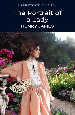 WORDSWORTH CLASSICS : THE PORTRAIT OF A LADY - HENRY JAMES-L