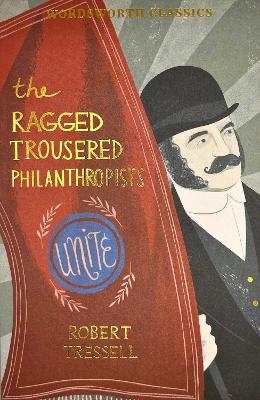 WORDSWORTH CLASSICS : THE RAGGED TROUSERED PHILANTHROPISTS -